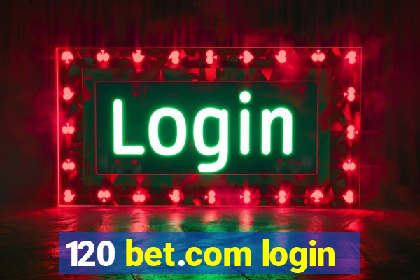 120 bet.com login